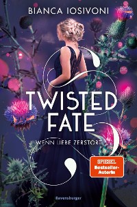 Cover Twisted Fate, Band 2: Wenn Liebe zerstört (Epische Romantasy von SPIEGEL-Bestsellerautorin Bianca Iosivoni)