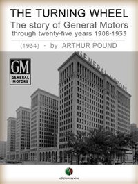Cover The Turning Wheel - The story of General Motors through twenty-five years 1908-1933