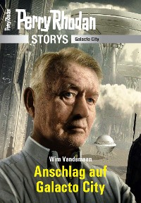 Cover PERRY RHODAN-Storys: Anschlag auf Galacto City