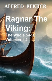 Cover Ragnar The Viking: The Whole Saga: Volumes 1-4