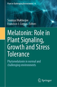 Cover Melatonin: Role in Plant Signaling, Growth and Stress Tolerance