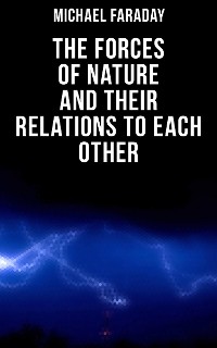 Cover The Forces of Nature and their Relations to Each Other