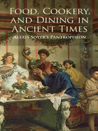 Cover Food, Cookery, and Dining in Ancient Times