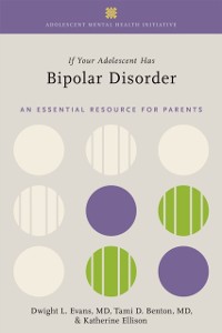 Cover If Your Adolescent Has Bipolar Disorder