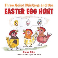 Cover Three Noisy Chickens and the Easter Egg Hunt
