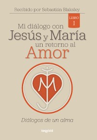 Cover Mi diálogo con Jesús y María. Un retorno al amor