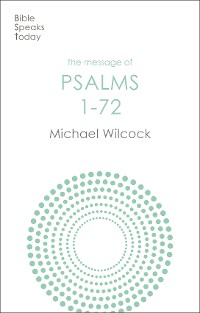 Cover The Message of Psalms 1-72