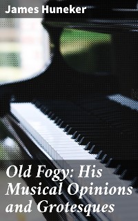 Cover Old Fogy: His Musical Opinions and Grotesques