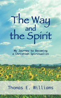 Cover The Way and the Spirit : My Journey to Becoming a Christian Spiritualist