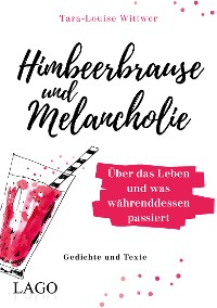 Cover Himbeerbrause und Melancholie: Gedichte und Texte