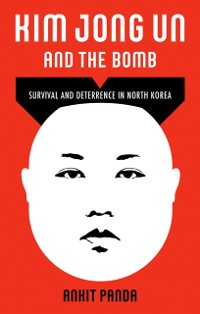 Cover Kim Jong Un and the Bomb