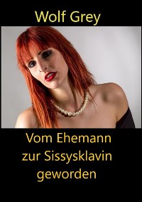 Cover Vom Ehemann zur Sissysklavin geworden