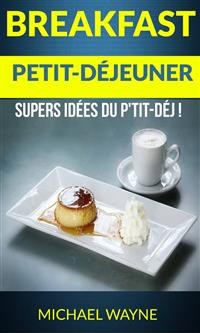 Cover Breakfast: Petit-déjeuner: Supers idées du p''tit-déj !