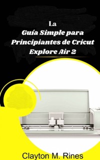 Cover La Guía Simple para Principiantes de Cricut Explore Air 2