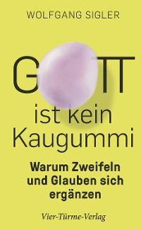 Cover Gott ist kein Kaugummi