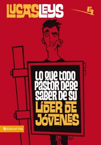 Cover Lo que todo pastor debe saber de su líder de jóvenes