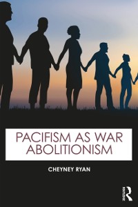 Cover Pacifism as War Abolitionism