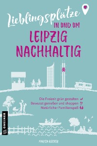 Cover Lieblingsplätze in und um Leipzig - nachhaltig