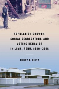 Cover Population Growth, Social Segregation, and Voting Behavior in Lima, Peru, 1940-2016