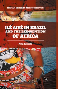 Cover Ilê Aiyê in Brazil and the Reinvention of Africa