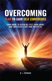 Cover Overcoming Fear to Gain Self Confidence