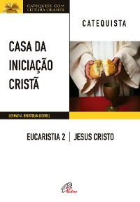 Cover Casa da Iniciação Cristã: Eucaristia 2 - catequista