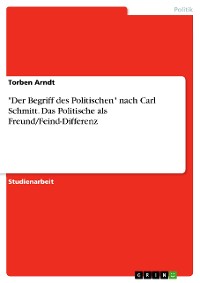 Cover "Der Begriff des Politischen" nach Carl Schmitt. Das Politische als Freund/Feind-Differenz