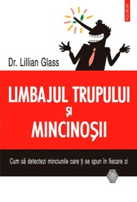 Cover Limbajul trupului și mincinoșii: cum să detectezi minciunile care ți se spun în fiecare zi