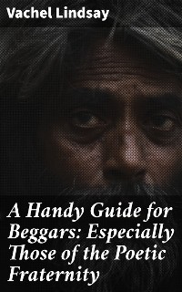 Cover A Handy Guide for Beggars: Especially Those of the Poetic Fraternity