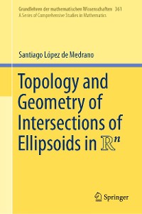 Cover Topology and Geometry of Intersections of Ellipsoids in R^n