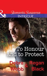 Cover To Honour And To Protect (Mills & Boon Intrigue) (The Specialists: Heroes Next Door, Book 3)