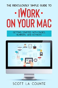 Cover The Ridiculously Simple Guide to iWorkFor Mac