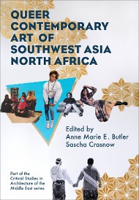 Cover Queer Contemporary Art of Southwest Asia North Africa