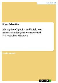 Cover Absorptive Capacity im Umfeld von Internationalen Joint Ventures und Strategischen Allianzen
