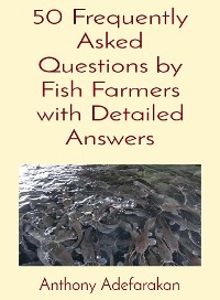 Cover 50 Frequently Asked Questions by Fish Farmers with Detailed Answers