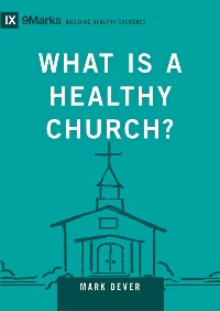 Cover What Is a Healthy Church?