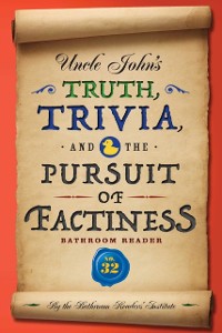 Cover Uncle John's Truth, Trivia, and the Pursuit of Factiness Bathroom Reader