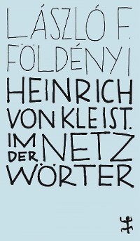 Cover Heinrich von Kleist. Im Netz der Wörter