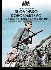 Cover Slovensko Domobrantsvo (La guardia territoriale slovena 1943-1945)