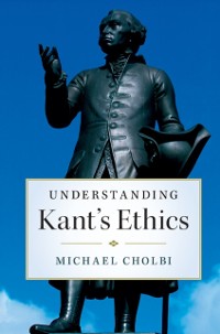 Cover Understanding Kant's Ethics