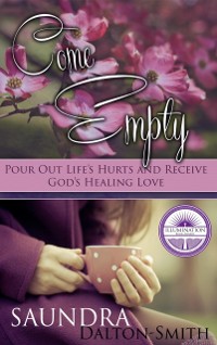 Cover Come Empty : Pour Out Life's Hurts and Receive God's Healing Love