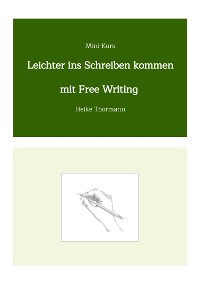 Cover Mini-Kurs: Leichter ins Schreiben kommen mit Free Writing