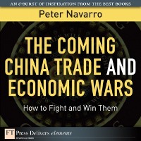 Cover The Coming China Trade and Economic Wars : How to Fight and Win Them