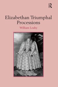 Cover Elizabethan Triumphal Processions
