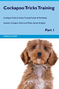 Cover Cockapoo Tricks Training Cockapoo Tricks & Games Training Tracker &  Workbook.  Includes