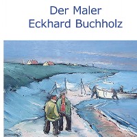 Cover Der Maler Eckhard Buchholz