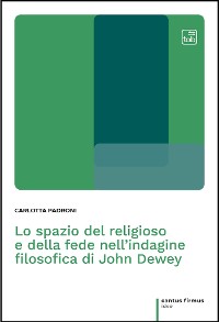 Cover Lo spazio del religioso e della fede nell'indagine filosofica di John Dewey