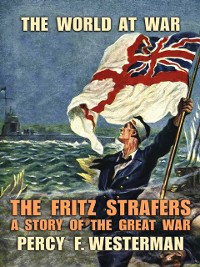 Cover Fritz Strafers A Story of the Great War