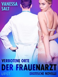Cover Verbotene Orte: Der Frauenarzt - Erotische Novelle