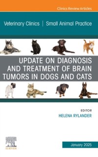 Cover Update on Diagnosis and Treatment of Brain Tumors in Dogs and Cats, An Issue of Veterinary Clinics of North America: Small Animal Practice